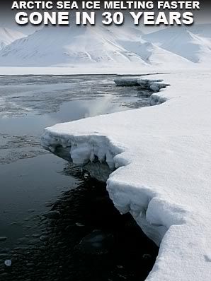 ARTIC SEA ICE MELTING FASTER — GONE IN 30 YEARS