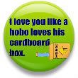 love you like a hobo loves cardboard boxes Pictures, Images and Photos